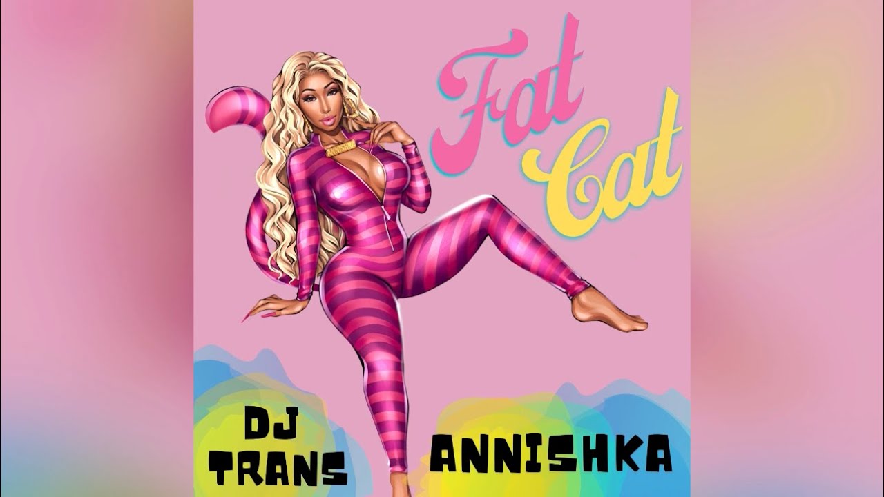 Annishka – Fat Cat